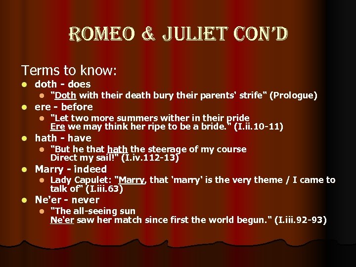 romeo & Juliet con’d Terms to know: l doth - does l l "Doth