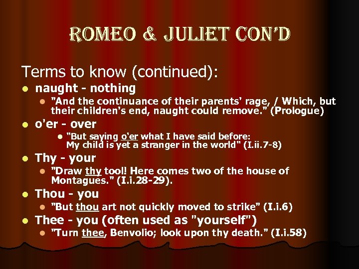 romeo & Juliet con’d Terms to know (continued): l naught - nothing l l