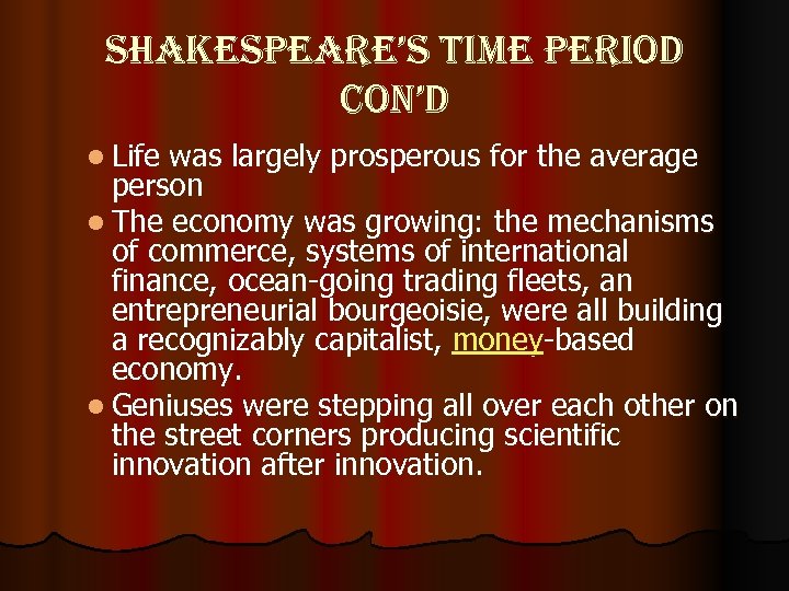 shakespeare’s time period con’d l Life was largely prosperous for the average person l