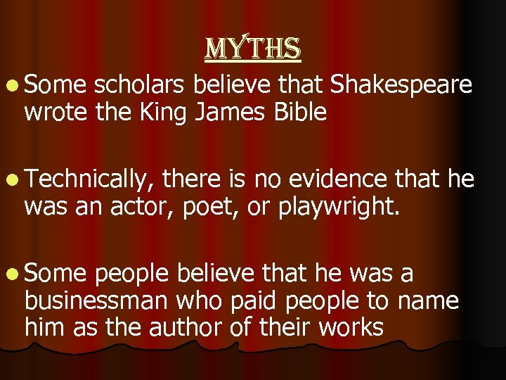 myths l Some scholars believe that Shakespeare wrote the King James Bible l Technically,