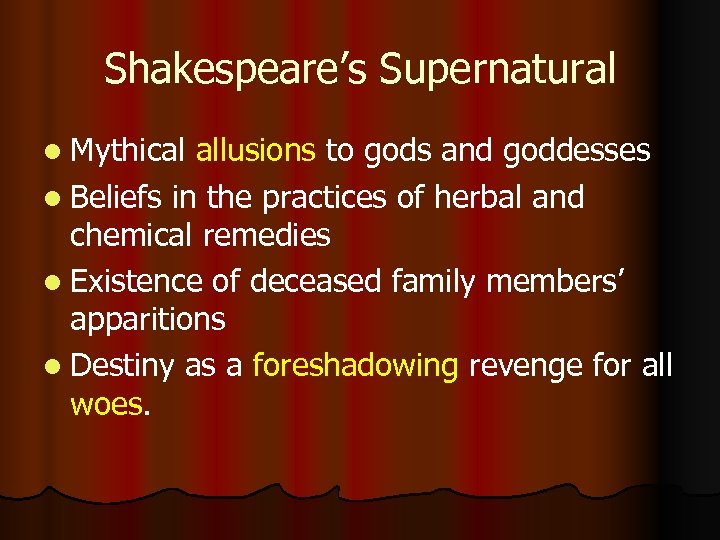 Shakespeare’s Supernatural l Mythical allusions to gods and goddesses l Beliefs in the practices