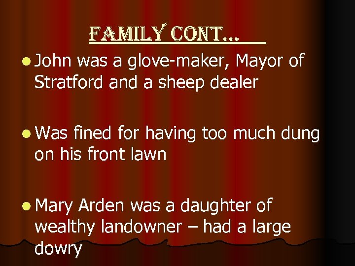 family cont… l John was a glove-maker, Mayor of Stratford and a sheep dealer