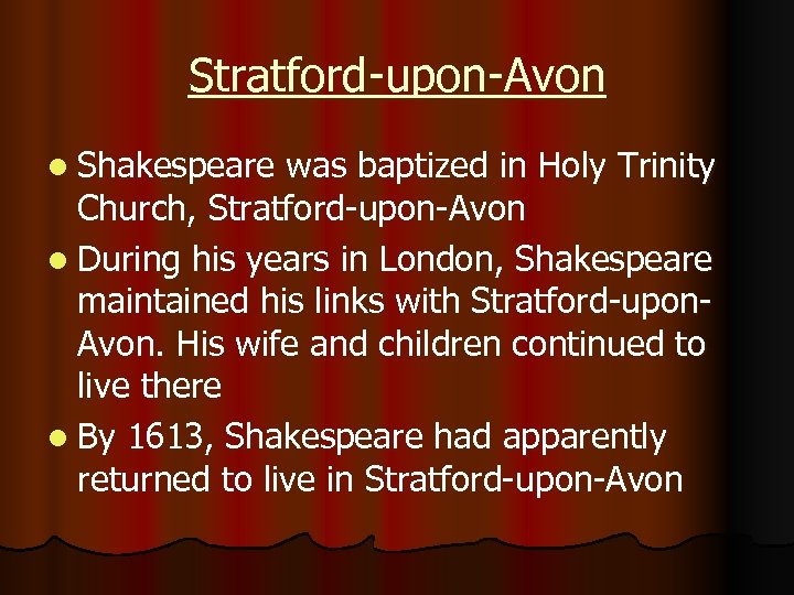 Stratford-upon-Avon l Shakespeare was baptized in Holy Trinity Church, Stratford-upon-Avon l During his years