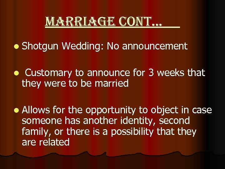 marriage cont… l Shotgun l Wedding: No announcement Customary to announce for 3 weeks