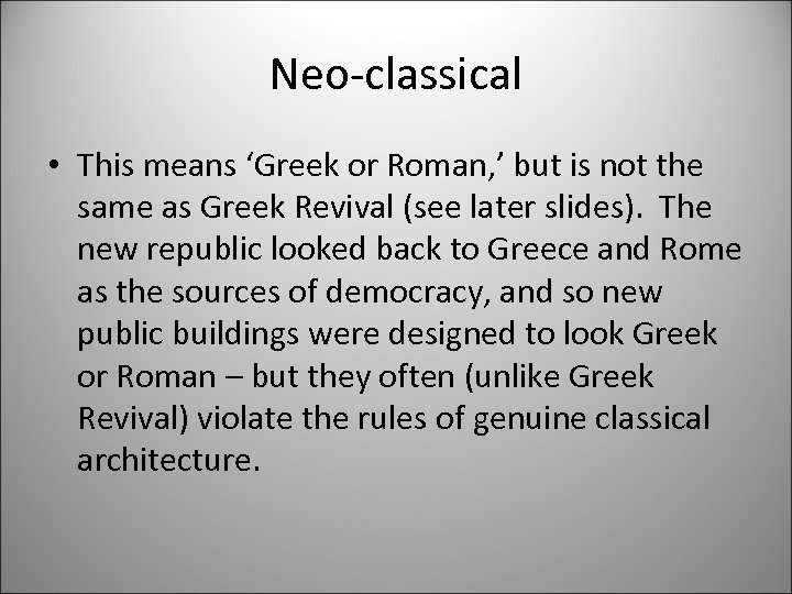 Neo-classical • This means ‘Greek or Roman, ’ but is not the same as