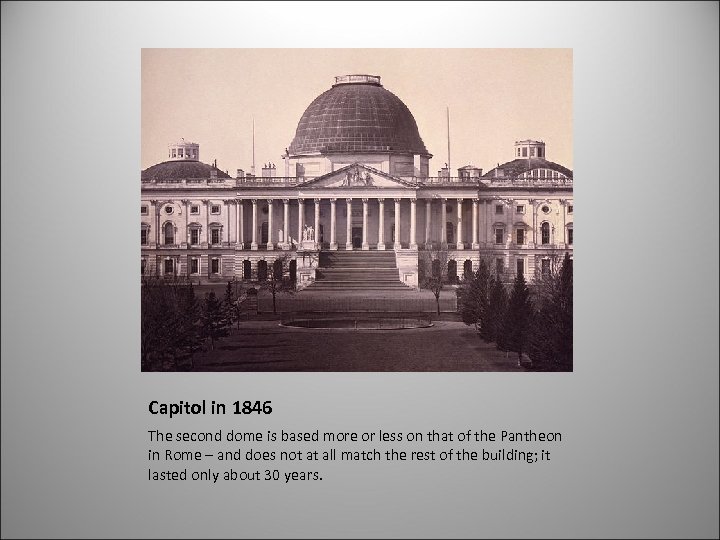 Capitol in 1846 The second dome is based more or less on that of