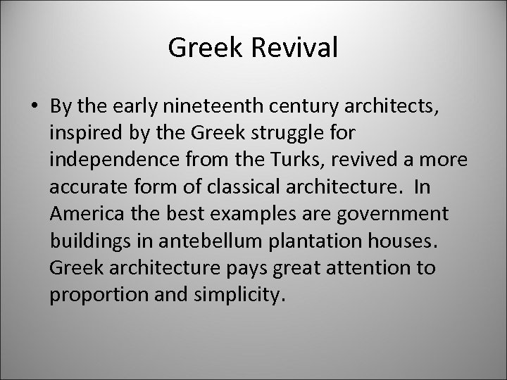 Greek Revival • By the early nineteenth century architects, inspired by the Greek struggle