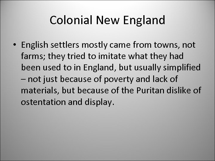 Colonial New England • English settlers mostly came from towns, not farms; they tried