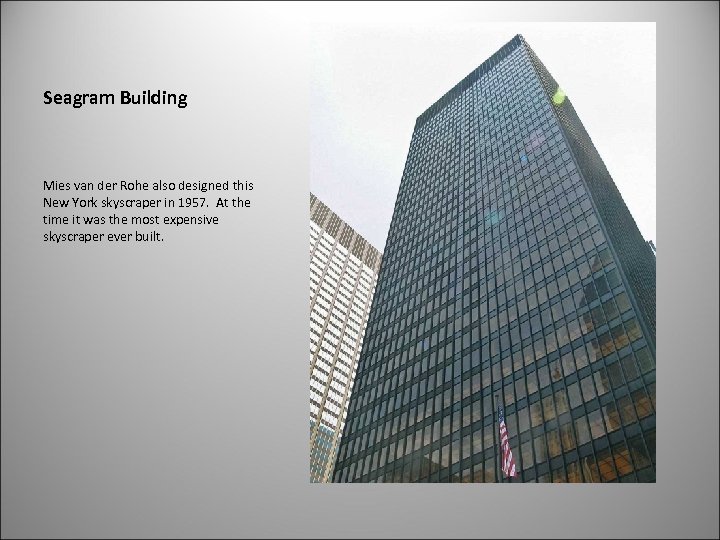 Seagram Building Mies van der Rohe also designed this New York skyscraper in 1957.