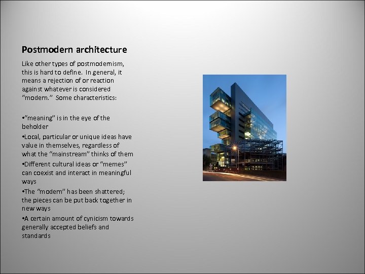 Postmodern architecture Like other types of postmodernism, this is hard to define. In general,