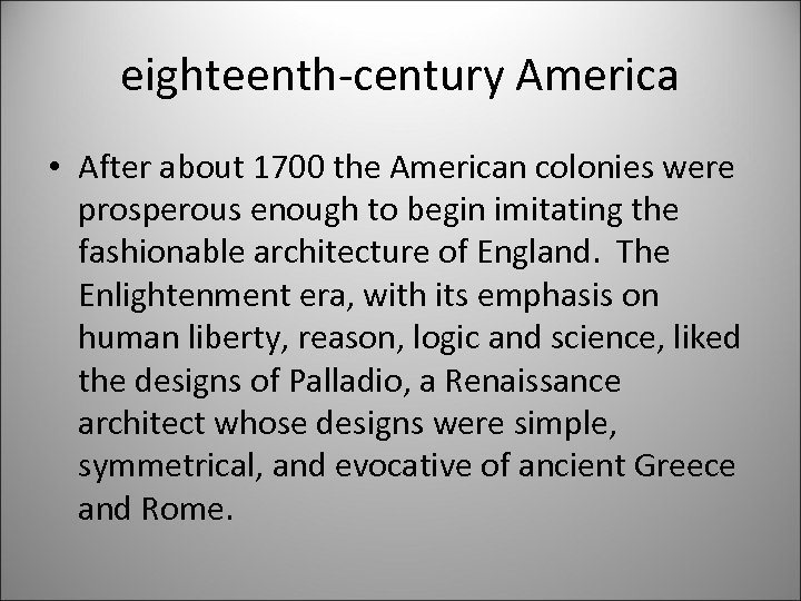 eighteenth-century America • After about 1700 the American colonies were prosperous enough to begin