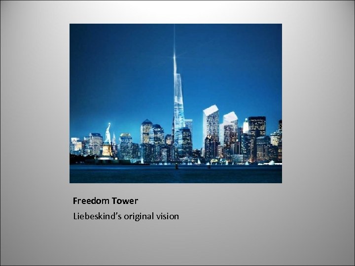 Freedom Tower Liebeskind’s original vision 