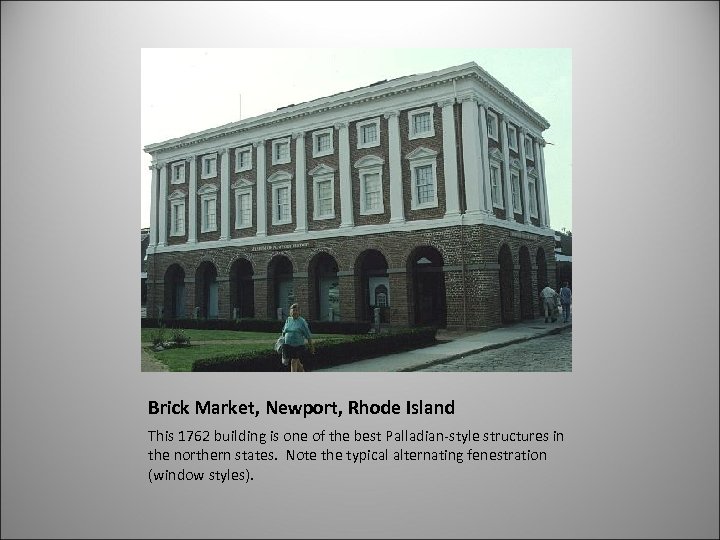 Brick Market, Newport, Rhode Island This 1762 building is one of the best Palladian-style