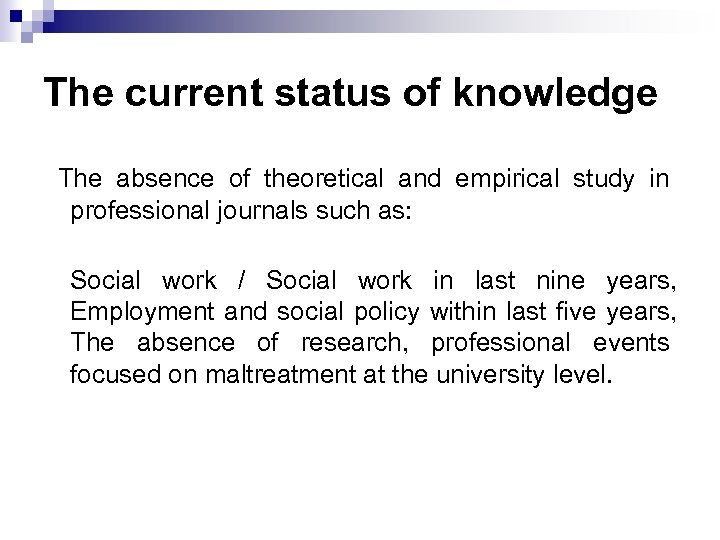 The current status of knowledge The absence of theoretical and empirical study in professional