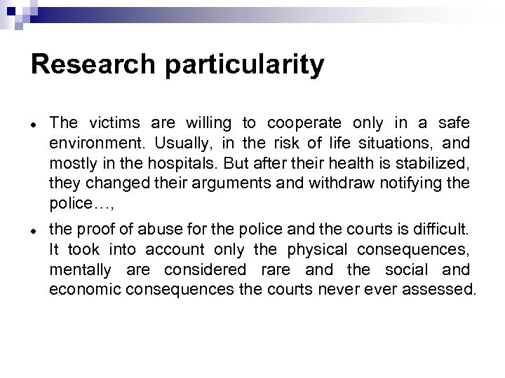 Research particularity The victims are willing to cooperate only in a safe environment. Usually,