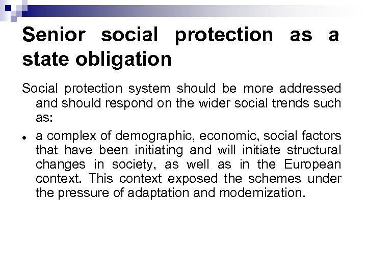 Senior social protection as a state obligation Social protection system should be more addressed