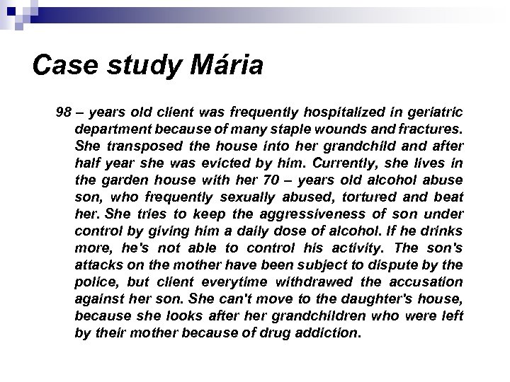 Case study Mária 98 – years old client was frequently hospitalized in geriatric department