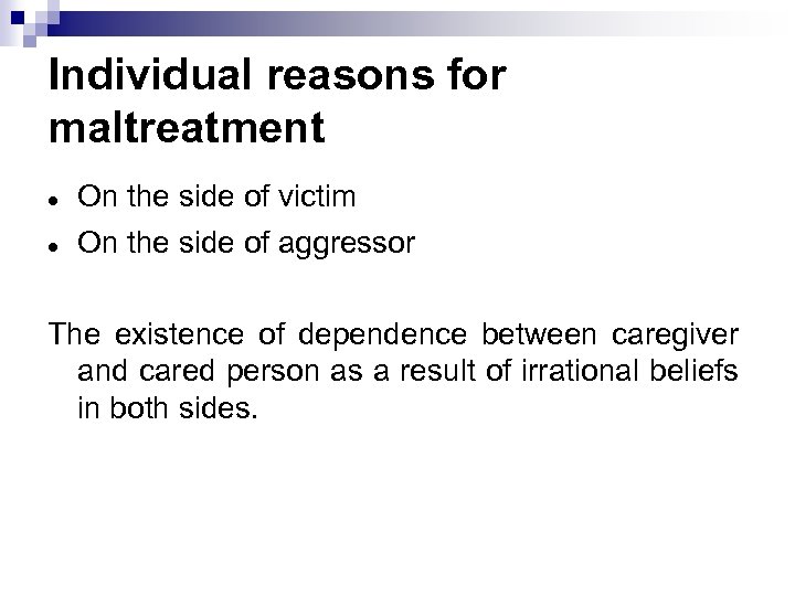 Individual reasons for maltreatment On the side of victim On the side of aggressor