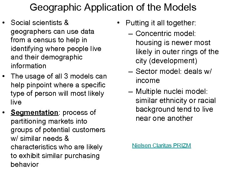 Geographic Application of the Models • Social scientists & geographers can use data from