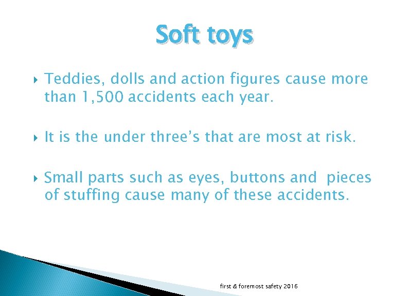 Soft toys Teddies, dolls and action figures cause more than 1, 500 accidents each