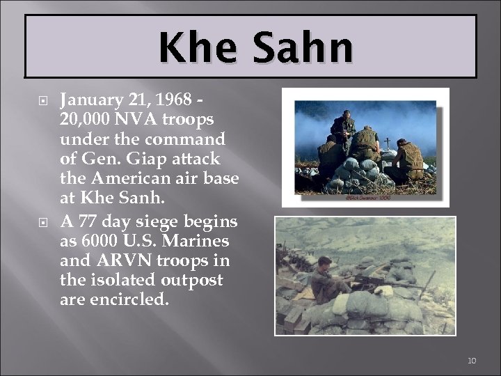 Khe Sahn January 21, 1968 20, 000 NVA troops under the command of Gen.