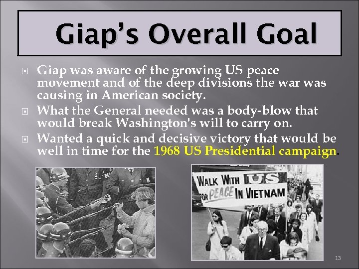 Giap’s Overall Goal Giap was aware of the growing US peace movement and of
