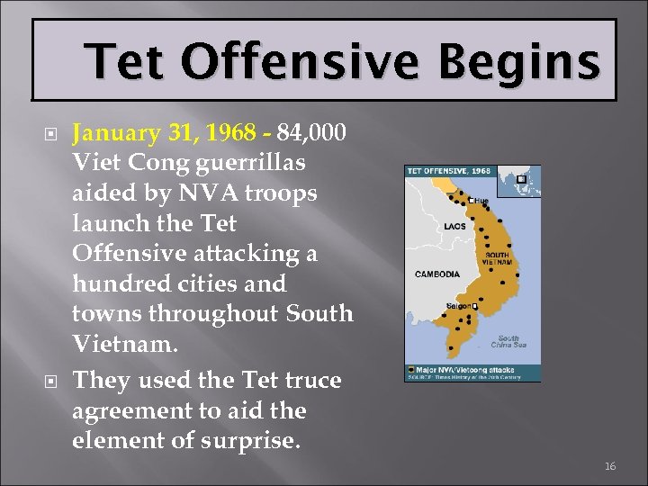 Tet Offensive Begins January 31, 1968 - 84, 000 Viet Cong guerrillas aided by
