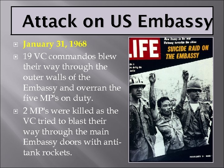 Attack on US Embassy January 31, 1968 19 VC commandos blew their way through