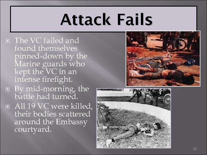 Attack Fails The VC failed and found themselves pinned-down by the Marine guards who