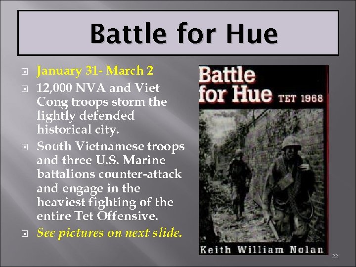 Battle for Hue January 31 - March 2 12, 000 NVA and Viet Cong