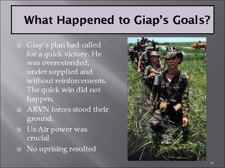What Happened to Giap’s Goals? Giap’s plan had called for a quick victory. He