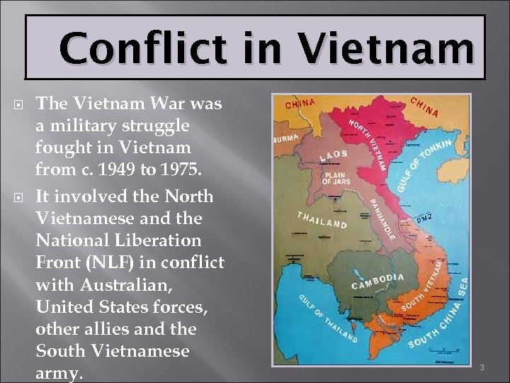 Conflict in Vietnam The Vietnam War was a military struggle fought in Vietnam from