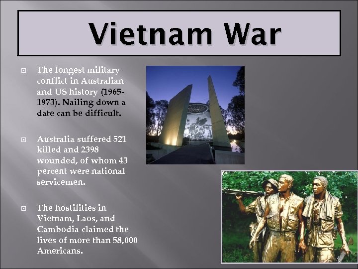 Vietnam War The longest military conflict in Australian and US history (19651973). Nailing down