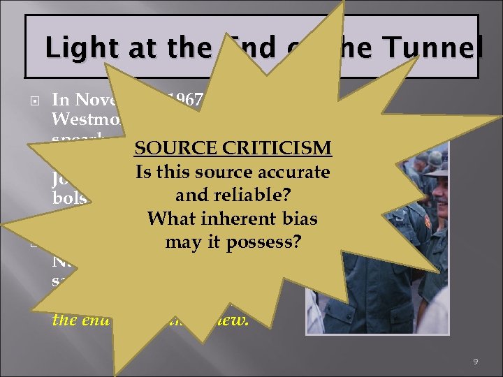 Light at the End of the Tunnel In November 1967 General Westmoreland spearheaded a