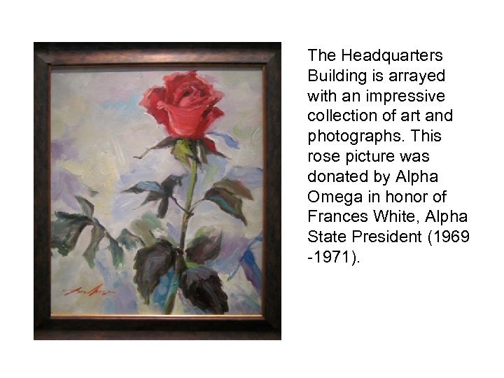 The Headquarters Building is arrayed with an impressive collection of art and photographs. This