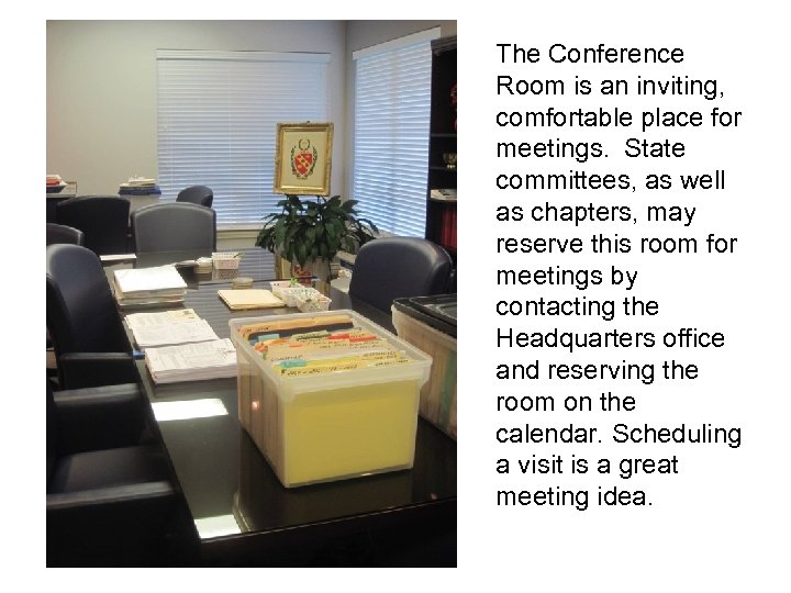 The Conference Room is an inviting, comfortable place for meetings. State committees, as well