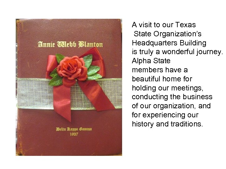 A visit to our Texas State Organization’s Headquarters Building is truly a wonderful journey.