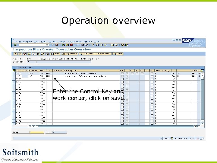 Operation overview Enter the Control Key and work center, click on save. 
