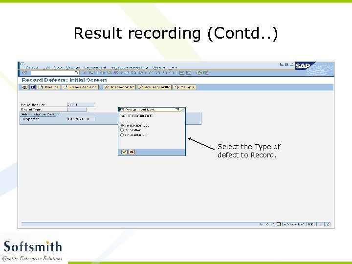 Result recording (Contd. . ) Select the Type of defect to Record. 