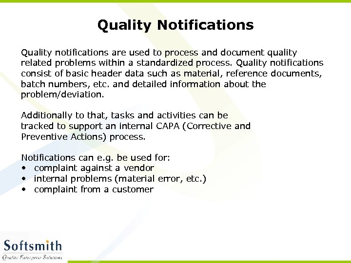 Quality Notifications Quality notifications are used to process and document quality related problems within