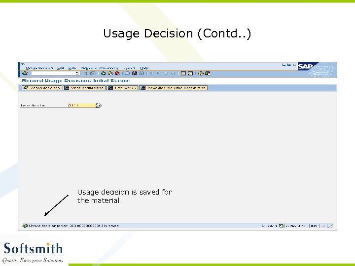 Usage Decision (Contd. . ) Usage decision is saved for the material 