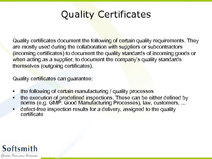 Quality Certificates Quality certificates document the following of certain quality requirements. They are mostly