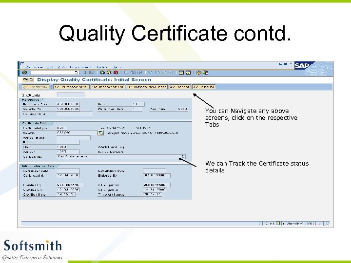 Quality Certificate contd. You can Navigate any above screens, click on the respective Tabs