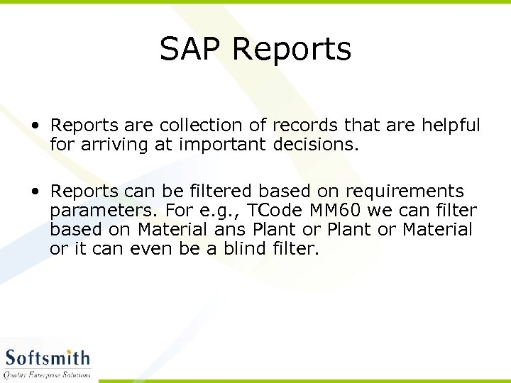 SAP Reports • Reports are collection of records that are helpful for arriving at