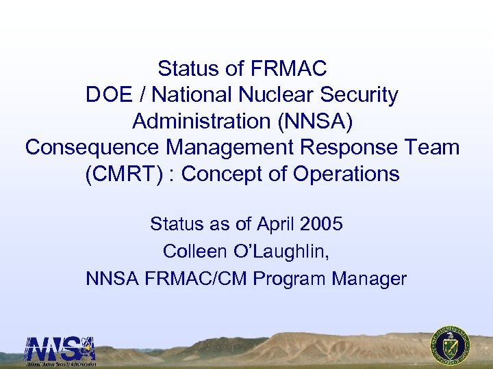 Status of FRMAC DOE / National Nuclear Security Administration (NNSA) Consequence Management Response Team