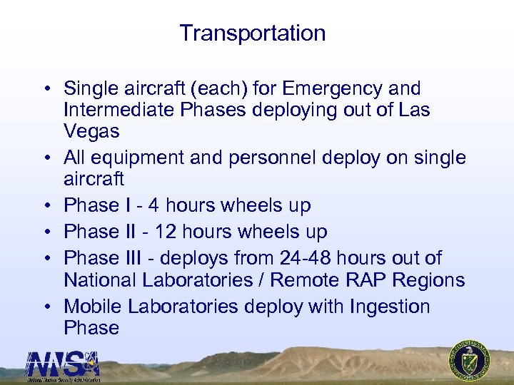 Transportation • Single aircraft (each) for Emergency and Intermediate Phases deploying out of Las