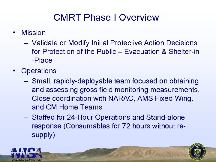 CMRT Phase I Overview • Mission – Validate or Modify Initial Protective Action Decisions