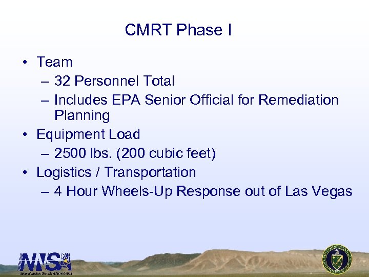 CMRT Phase I • Team – 32 Personnel Total – Includes EPA Senior Official