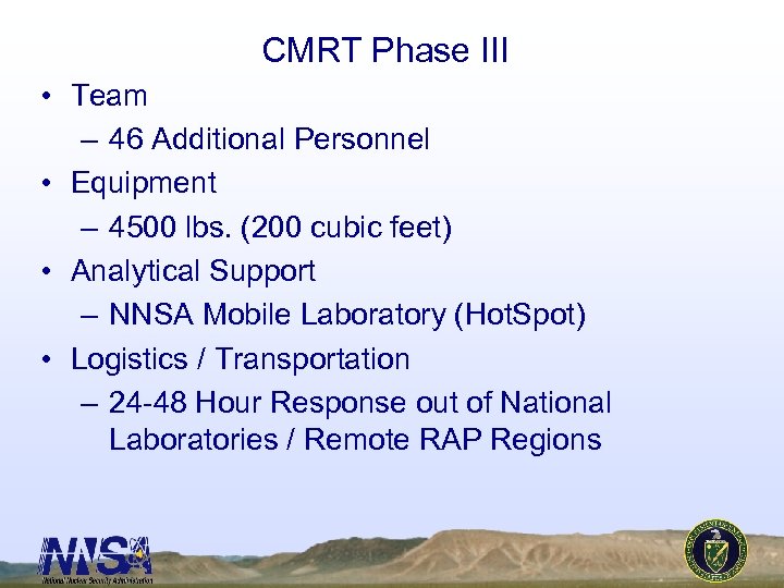 CMRT Phase III • Team – 46 Additional Personnel • Equipment – 4500 lbs.