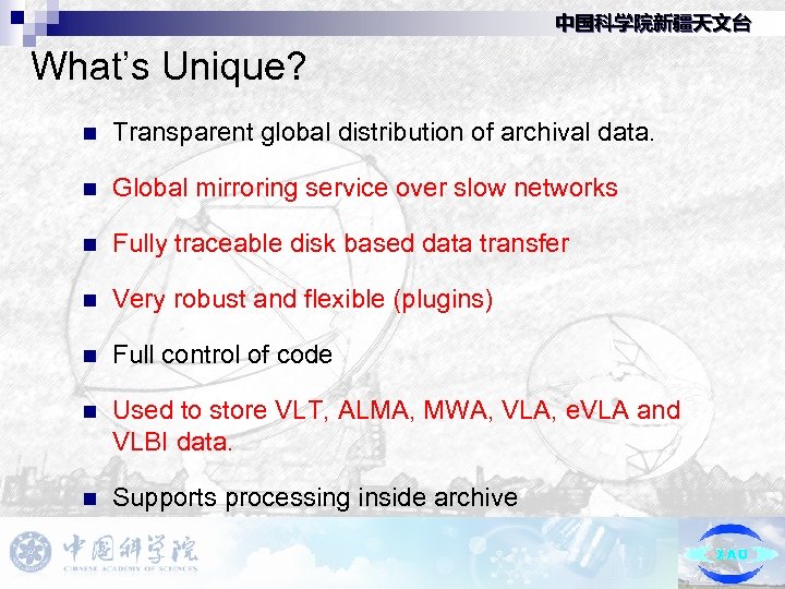 中国科学院新疆天文台 What’s Unique? n Transparent global distribution of archival data. n Global mirroring service
